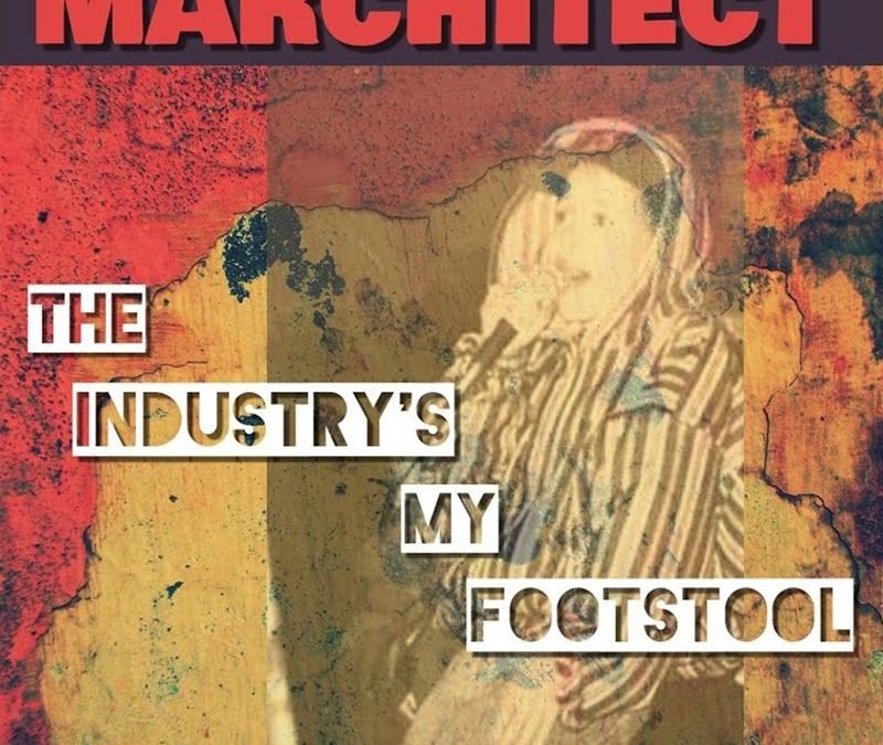 Marchitect – The Industry’s My Footstool